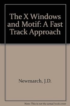 Paperback The X Window System and Motif: A Fast Track Approach Book