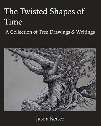 The Twisted Shapes of Time: A Collection of Tree Drawings & Writings