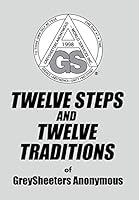TWELVE STEPS AND TWELVE TRADITIONS of GreySheeters Anonymous 1514412691 Book Cover