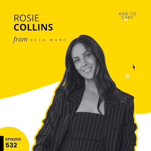 Scaling Sentiment: The Purposeful Ecommerce Systems Behind Deja Marc with Rosie Collins | #532 Podcast Por  arte de portada