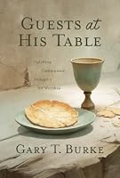 Guests at His Table: Uplifting Communion Thoughts for Worship 168426054X Book Cover
