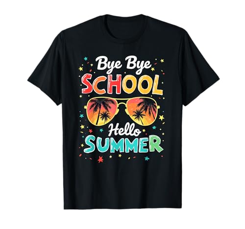 Bye Bye School Hello Summer Sunglasses Fun T-Shirt