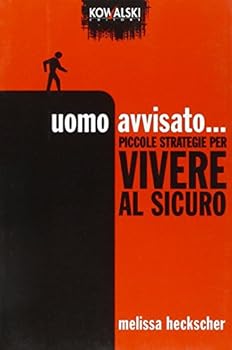 Paperback Uomo avvisato... Piccole strategie per vivere al sicuro [Italian] Book