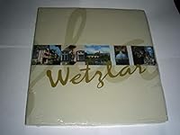 Wetzlar: Eine Stadt stellt sich vor. Dt. /Engl. /Franz 3926617012 Book Cover