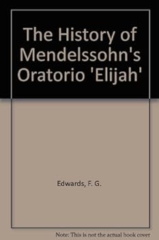 Hardcover THE HISTORY OF MENDELSSOHN'S ORATORIO ' ELIJAH' Book