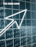 STOCK TRADING LOGBOOK: 8.5x11 100 Pages Use the log to record: ◉ Order date ◉Type / symbol – eg, BTC or GBP/USD ◉Order number ◉Buy or sell ◉Trade ... close date ◉Profit or loss ◉New balance total