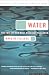 Water: The Fate of Our Most Precious Resource