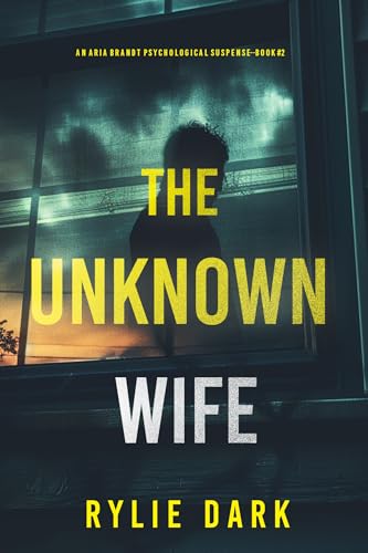 The Unknown Wife (An Aria Brandt Psychological Thriller—Book Two)