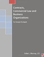 Contracts, Commercial Law and Business Organizations for Georgia Paralegals 0983803102 Book Cover