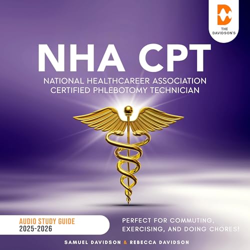 NHA CPT National Healthcareer Association Certified Phlebotomy Technician Audio Study Guide Perfect for Commuting, Exercising, and Doing Chores! by Samuel Davidson, Rebecca Davidson episode artwork