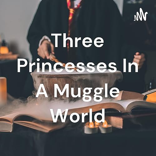 Three Princesses In A Muggleworld cover art