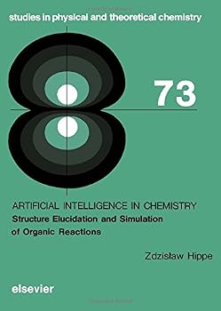 Hardcover Artificial Intelligence in Chemistry: Structure Elucidation and Simulation of Organic Reactions (Volume 73) (Studies in Physical and Theoretical Chemistry, Volume 73) Book
