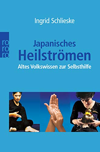 Japanisches Heilströmen: Altes Volkswissen zur Selbsthilfe Japanisches Heilströmen: Altes Volkswissen zur Selbsthilfe
