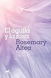 El &Atilde;&iexcl;guila y la rosa / The Eagle and The Rose (Millenium) (Spanish Edition)