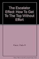 The Escalator Effect: How To Get To The Top Without Effort B0006C4RSS Book Cover