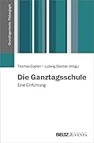 Die Ganztagsschule: Eine Einführung (Grundlagentexte Pädagogik)