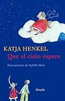 Que el cielo espere (Las Tres Edades/ the Three Ages) 8498411637 Book Cover