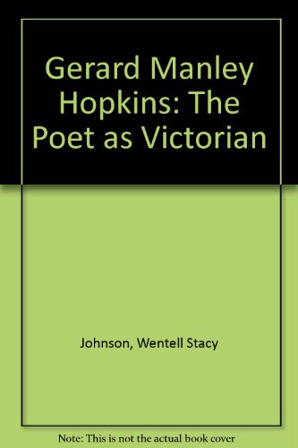 Gerard Manley Hopkins; the poet as Victorian B0006BW236 Book Cover