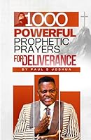 1000 Powerful Prophetic Prayers for Deliverance B0D5VRLQB8 Book Cover