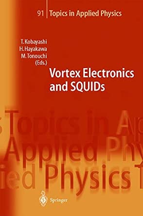 Vortex Electronics and SQUIDs: 91 Softcover reprint of the original 1st ed. 2003 Edition-Wow! eBook