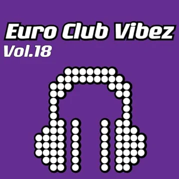 Euro Club Vibez, Vol. 18