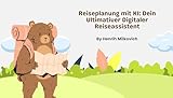 Reiseplanung mit KI: Dein Ultimativer Digitaler Reiseassistent