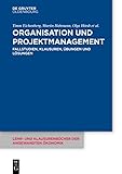 Organisation und Projektmanagement: Fallstudien, Klausuren, Übungen und Lösungen (Lehr- und Klausurenbücher der angewandten Ökonomik, 8, Band 8)