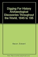 DIGGING FOR HISTORY .. A SURVEY OF RECENT WORLD ARCHAEOLOGICAL DISCOVERIES 1945-59 B001NGH6GG Book Cover