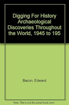 Unknown Binding Digging For History Archaeological Discoveries Throughout the World, 1945 to 195 Book