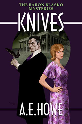 KNIVES (The Baron Blasko Mysteries Book 2) by [A. E. Howe]