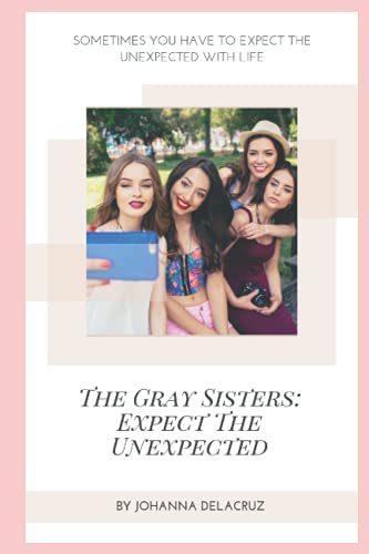 The Gray Sisters: Expect The Unexpected (The Gray Series)