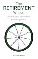 The Retirement Wheel: A Full Circle Retirement Planning Guide 1511482699 Book Cover