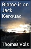  Blame it on Jack Kerouac (English Edition)