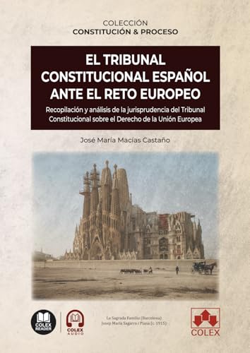 El Tribunal Constitucional español ante el reto europeo: COLECCIÓN «CONSTITUCIÓN Y PROCESO» (monografico)