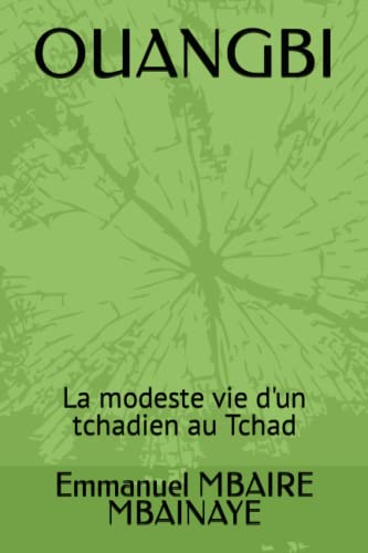 OUANGBI: La modeste vie d'un tchadien au Tchad (French Edition)