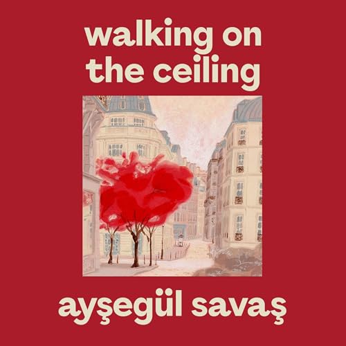 Walking on the Ceiling Audiolibro Por Ayseg&uuml;l Savas arte de portada