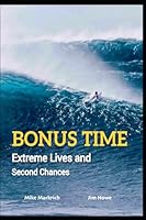 Bonus Time: Extreme Lives and Second Chances B0D5M15R25 Book Cover