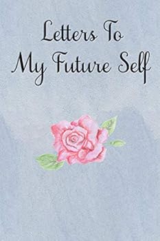 Paperback Letters To My Future Self: Visualize Your Future Thoughts, Goals and Dreams Book