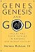 Genes, Genesis, and God: Values and their Origins in Natural and Human History