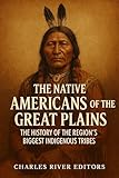The Native Americans of the Great Plains: The History of the Region’s Biggest Indigenous Tribes