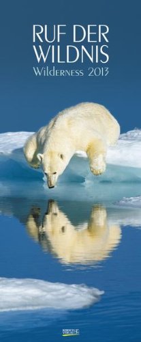 Ruf der Wildnis 2013 PhotoArt Vertikal Kalender Ruf der Wildnis 2013 PhotoArt Vertikal Kalender