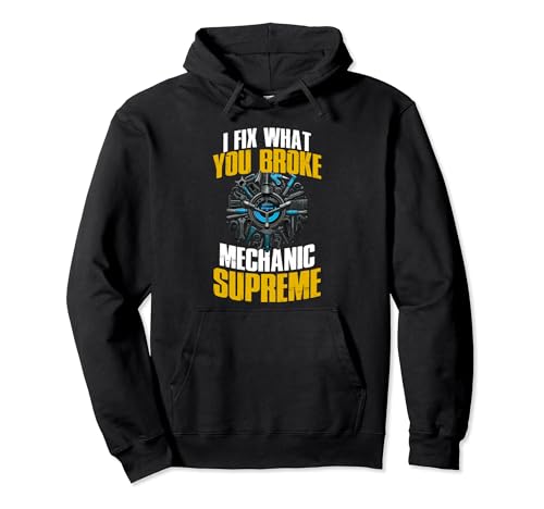 I fix what you broke mechanic supreme Sudadera con Capucha