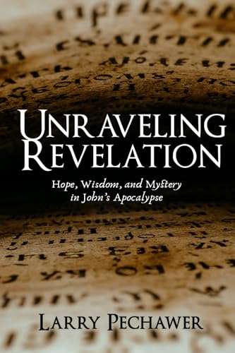 Unraveling Revelation: Hope, Wisdom, and Mystery in John's Apocalypse