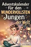 Adventskalender für den wundervollsten Jungen der Welt – 24 herzerwärmende Kurzgeschichten für mehr Hoffnung, Dankbarkeit und Selbstvertrauen | Beliebtes Geschenk für Jungs