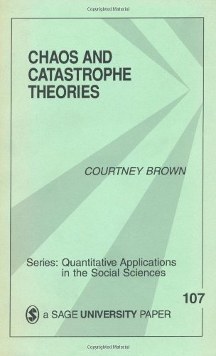 Chaos and Catastrophe Theories (Quantitative Applications in the Social Sciences): Nonlinear Modeling in the Social Sciences: 107 by Courtney Brown (1995-06-28)