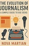 The Evolution of Journalism: A Simple Guide to Big Ideas