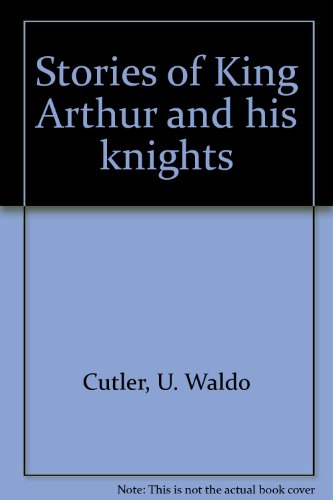 Stories of King Arthur and his knights B00088BYEK Book Cover