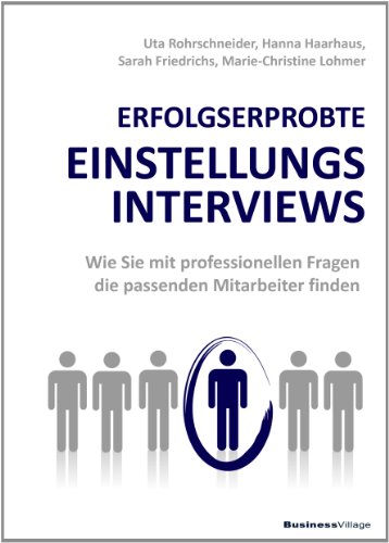 Preisvergleich Produktbild ERFOLGSERPROBTE EINSTELLUNGSINTERVIEWS: Wie Sie mit professionellen Fragen die passenden Mitarbeiter finden