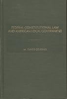 Federal Constitutional Law and American Local Government: A Treatise for City Attorneys, Public Interest Litigators, and Students 0872157644 Book Cover
