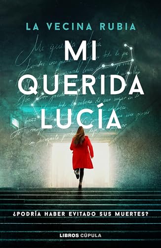 Mi querida Lucía: ¿Podría haber evitado sus muertes? (Novela)